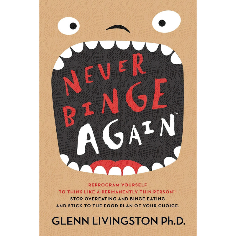 کتاب Never Binge Again اثر Glenn Livingston Ph.D انتشارات تازه ها