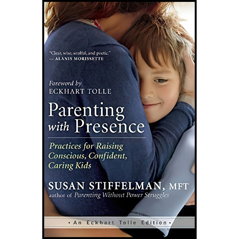 کتاب Parenting with Presence اثر Susan Stiffelman and Eckhart Tolle انتشارات New World Library