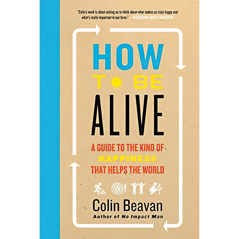 کتاب How to Be Alive اثر Colin Beaven انتشارات Dey Street Books