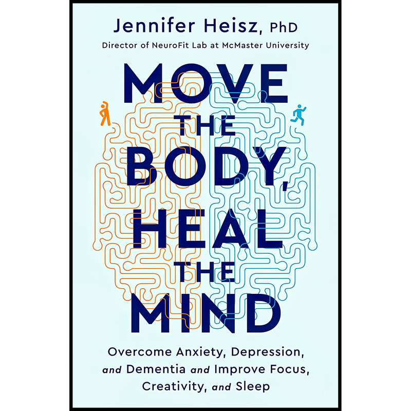 کتاب Move The Body, Heal The Mind اثر Jennifer Heisz انتشارات Harvest