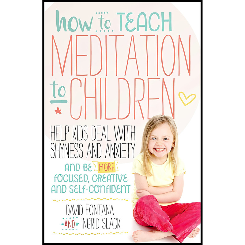 کتاب How to Teach Meditation to Children اثر جمعی از نویسندگان انتشارات Watkins Publishing