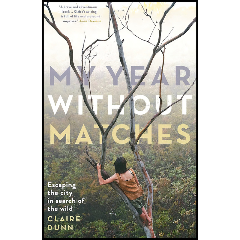 کتاب My Year Without Matches اثر Claire Dunn انتشارات Black Inc.