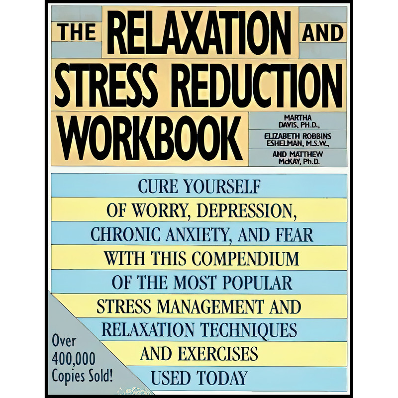 کتاب The Relaxation and Stress Reduction Workbook اثر جمعی از نویسندگان انتشارات Mjf Books