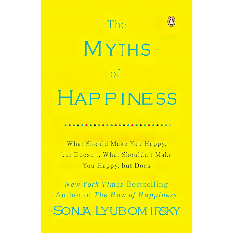 کتاب The Myths of Happiness اثر Sonja Lyubomirsky انتشارات پنگوئین