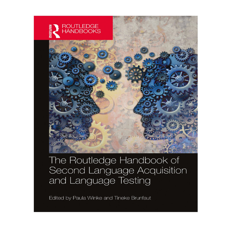 کتاب The Routledge Handbook of Second Language Acquisition and Language Testing اثر Paula Winke, Tineke Brunfaut انتشارات Routledge