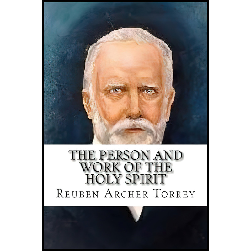 کتاب The Person and Work of the Holy Spirit اثر Reuben Torrey Archer انتشارات تازه ها