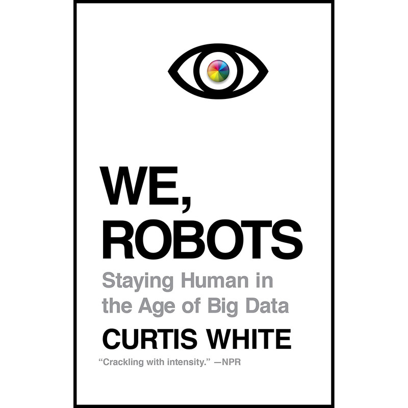 کتاب We, Robots اثر Curtis White انتشارات Melville House