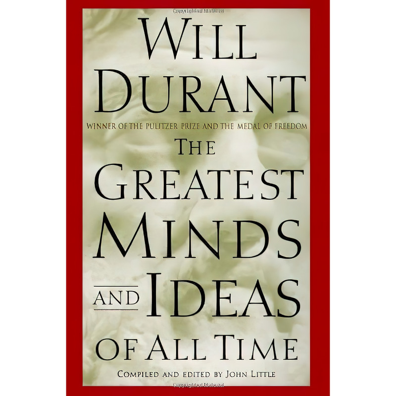 کتاب The Greatest Minds and Ideas of All Time اثر Will Durant and John R. Little انتشارات Simon & Schuster