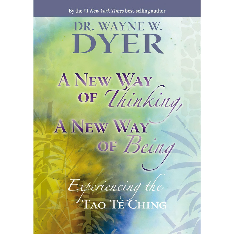 کتاب A New Way of Thinking, A New Way of Being اثر Wayne W. Dyer انتشارات Hay House