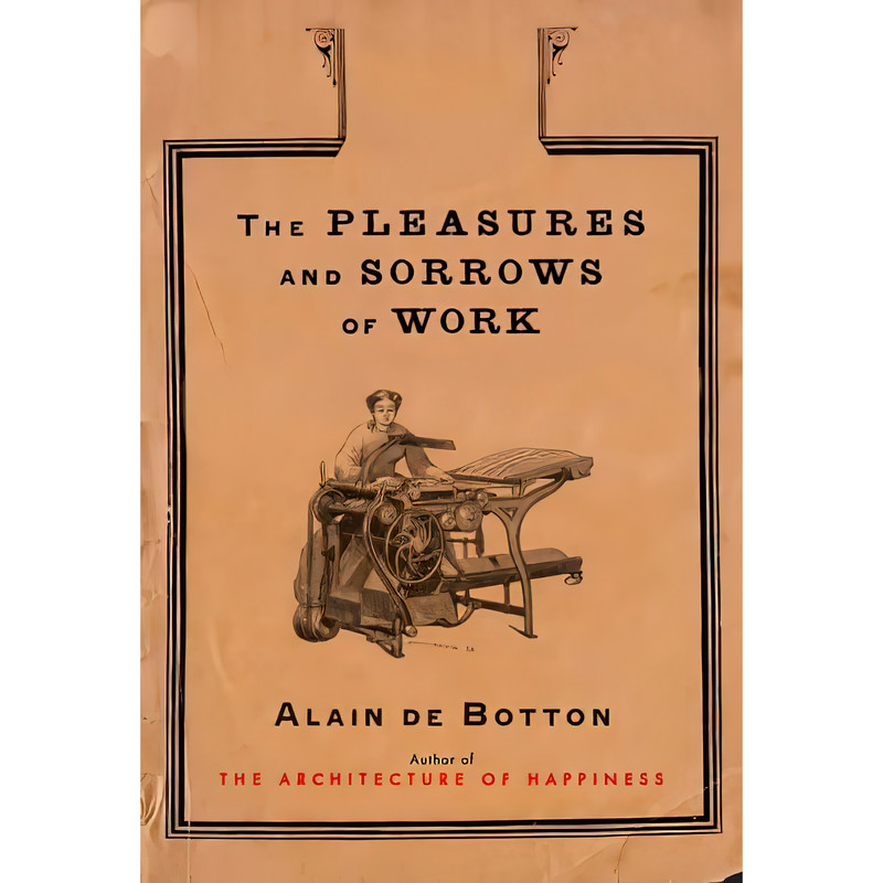 کتاب The Pleasures and Sorrows of Work اثر Alain de Botton انتشارات Pantheon