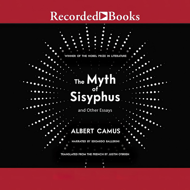 کتاب The Myth of Sisyphus and Other Essays اثر Albert Camus and Justin O and Brien انتشارات Recorded Books, Inc. and Blackstone Publishing