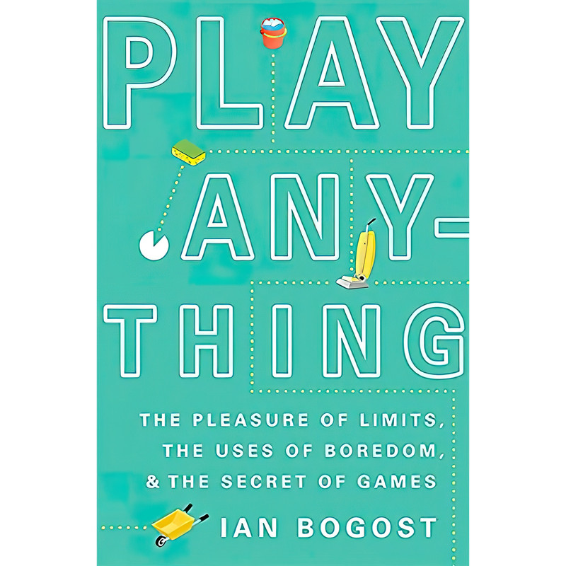 کتاب Play Anything اثر Ian Bogost انتشارات Basic Books