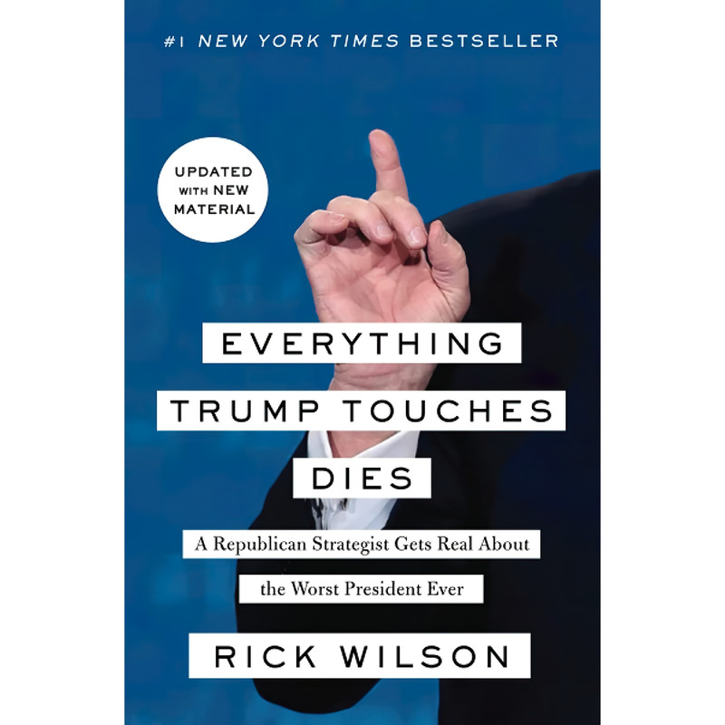 کتاب Everything Trump Touches Dies اثر Rick Wilson انتشارات تازه ها
