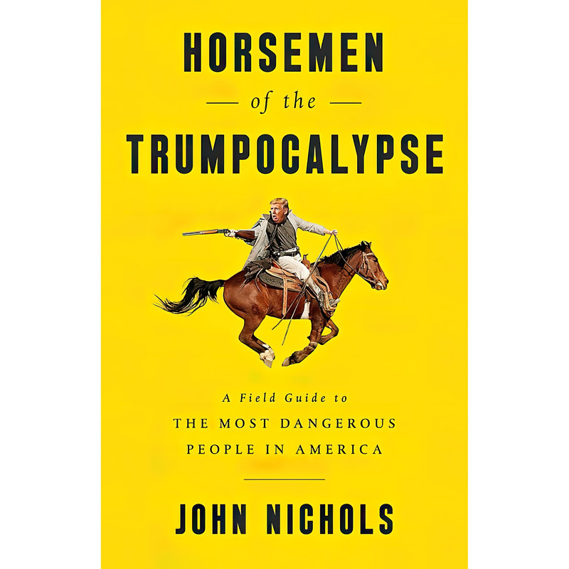 کتاب Horsemen of the Trumpocalypse اثر John Nichols انتشارات تازه ها