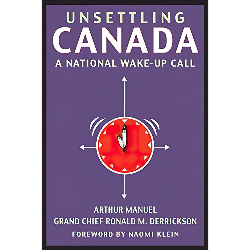 کتاب Unsettling Canada اثر Arthur Manuel انتشارات Between the Lines