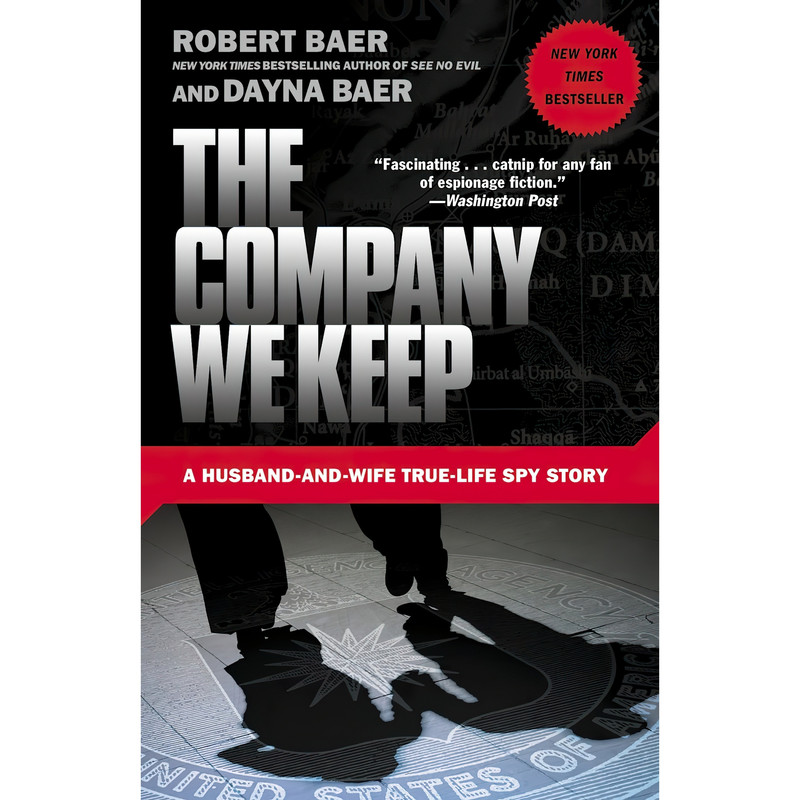 کتاب The Company We Keep اثر Robert Baer and Dayna Baer انتشارات Crown