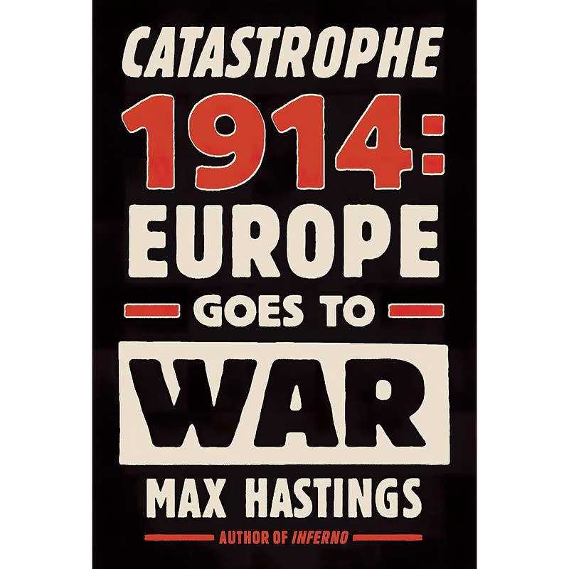 کتاب Catastrophe 1914 اثر Sir Max Hastings انتشارات Knopf