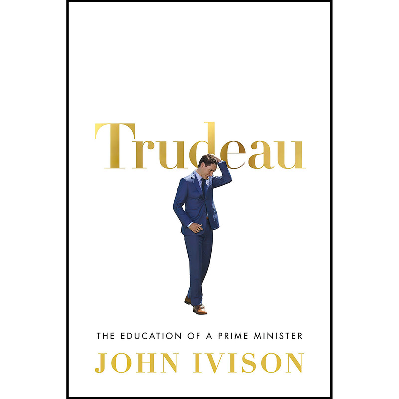 کتاب Trudeau اثر John Ivison انتشارات Signal